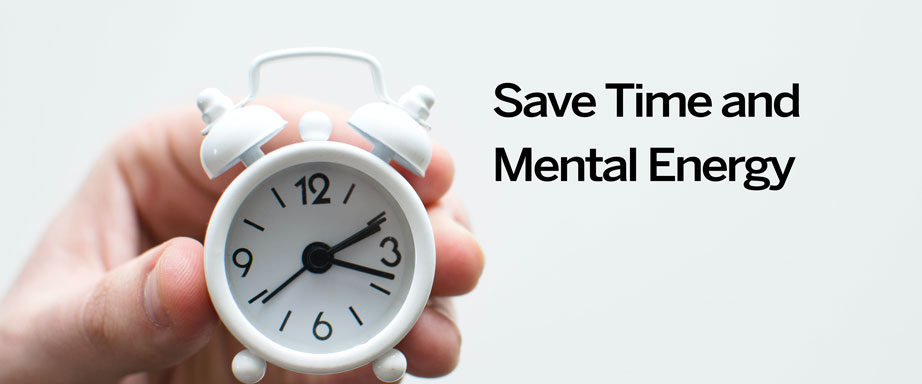 save time and mental energy